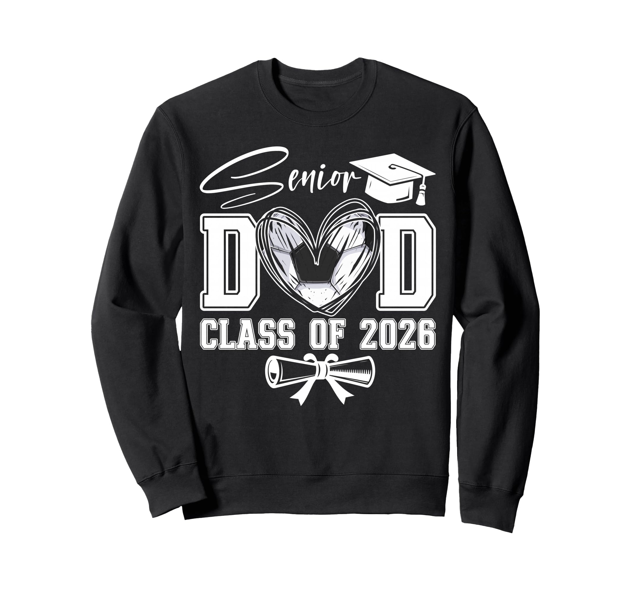 Senior Dad Class 2026 Graduate Soccer Sweatshirt - Trendy Graphic Unisex - T-Shirt, Sweatshirt, Hoodie