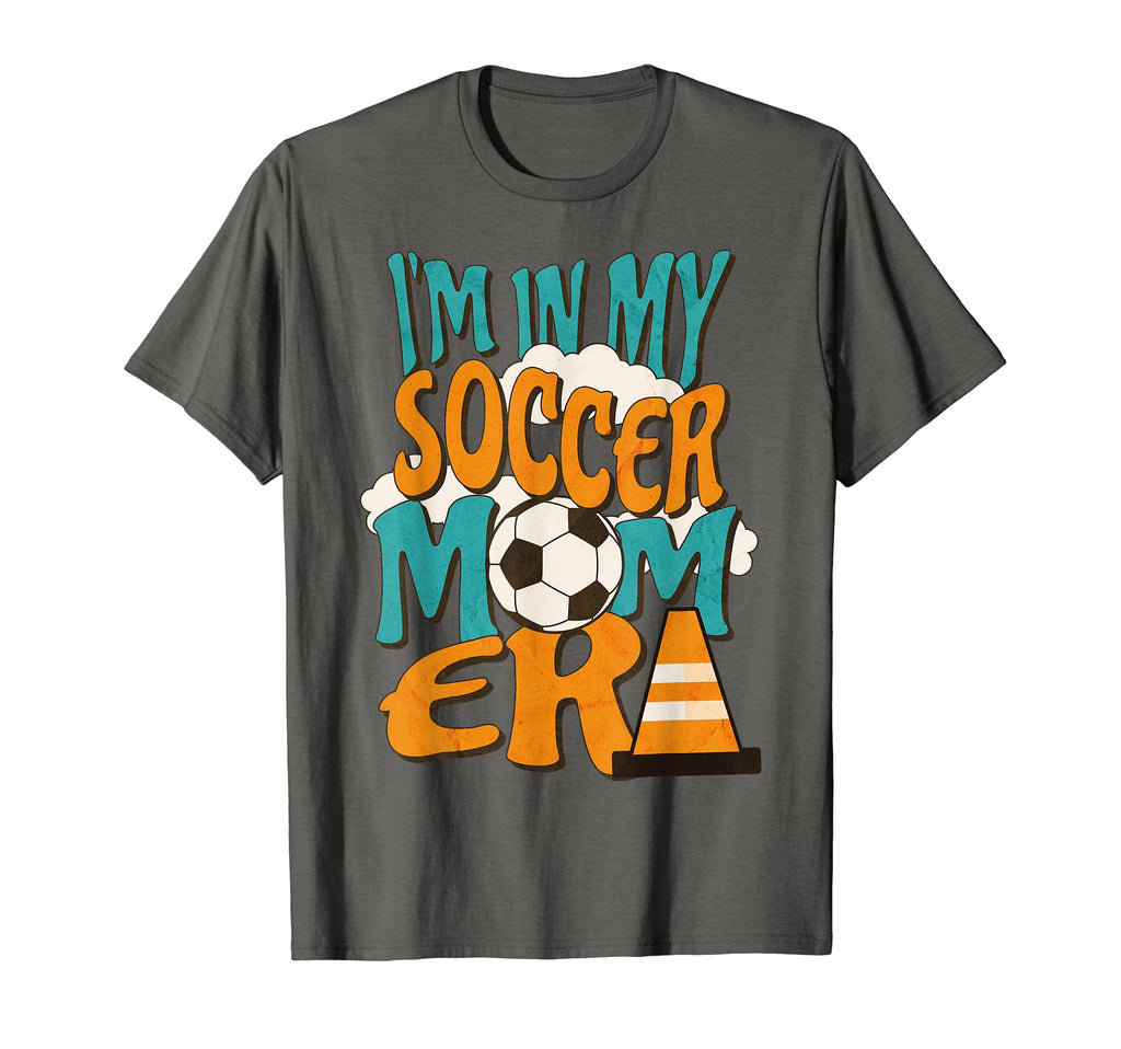 Im My Soccer Mom Era Funny Sports Novelty T-Shirt - Trendy Graphic Unisex - T-Shirt, Sweatshirt, Hoodie