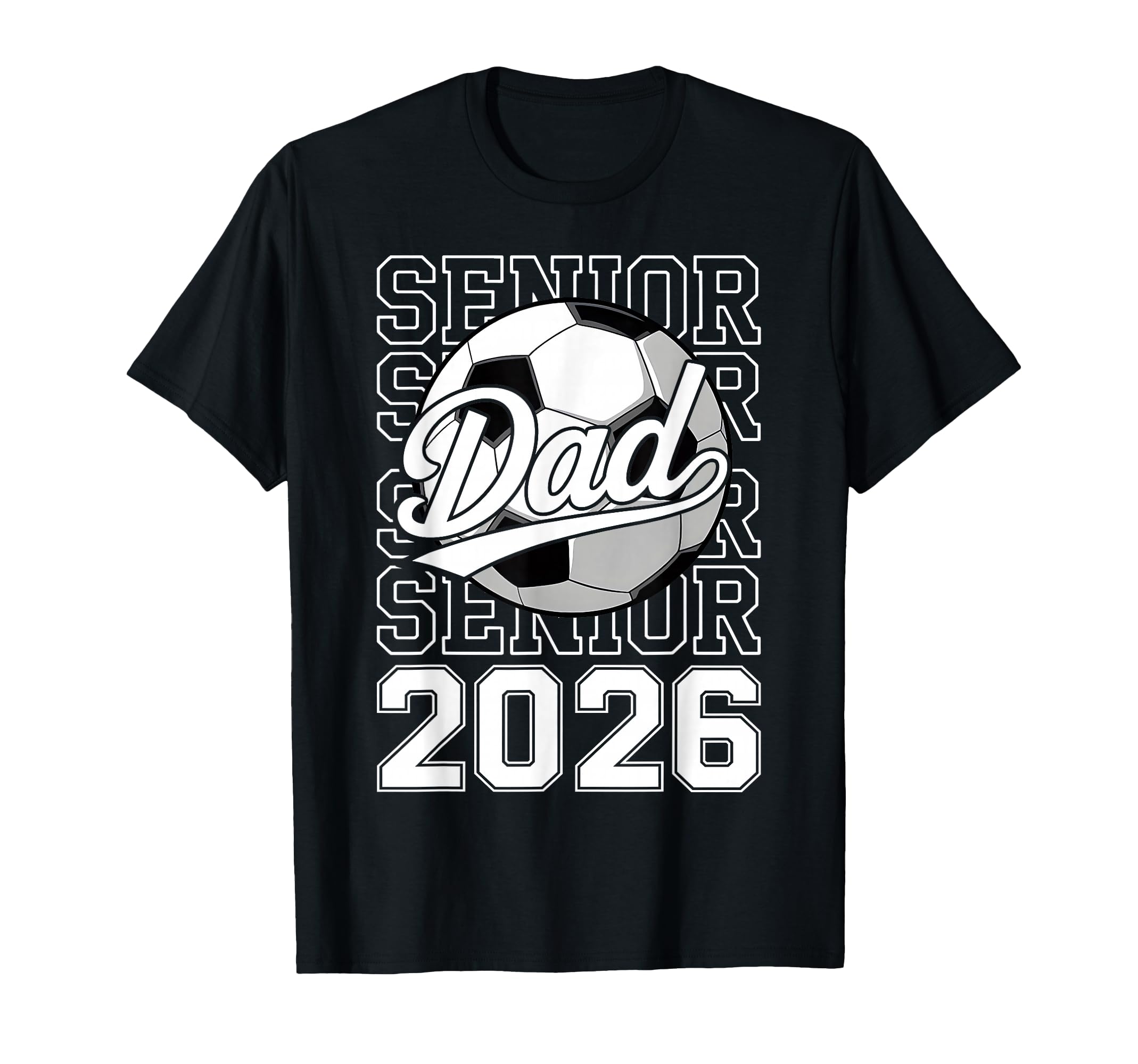 Proud Dad 2026 Senior Graduate Soccer T-Shirt - Trendy Graphic Men Women - T-Shirt, Sweatshirt, Hoodie