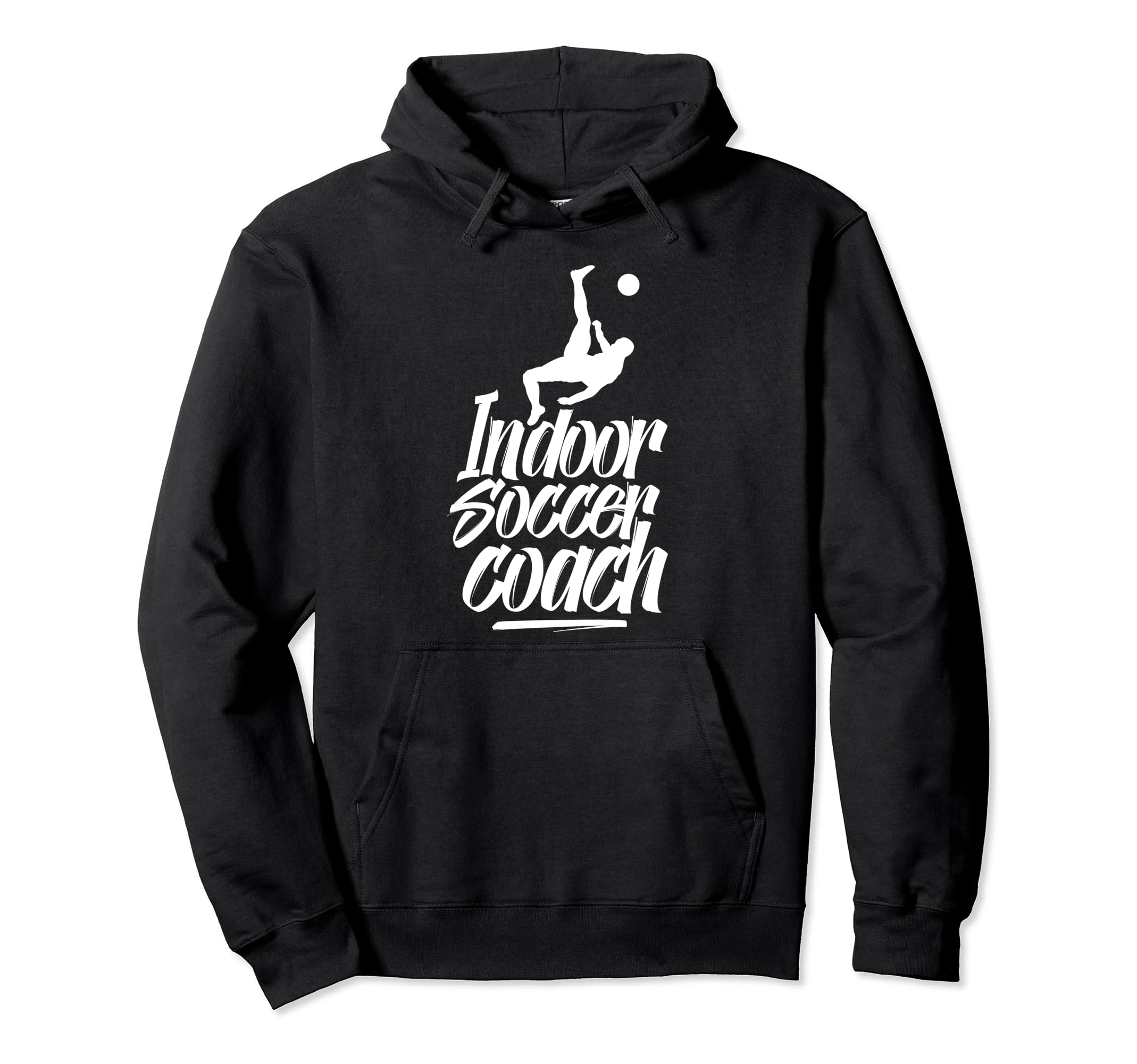 Indoor Soccer Coach Team Player Lover Hoodie - Fun Novelty Design Unisex - T-Shirt, Sweatshirt, Hoodie