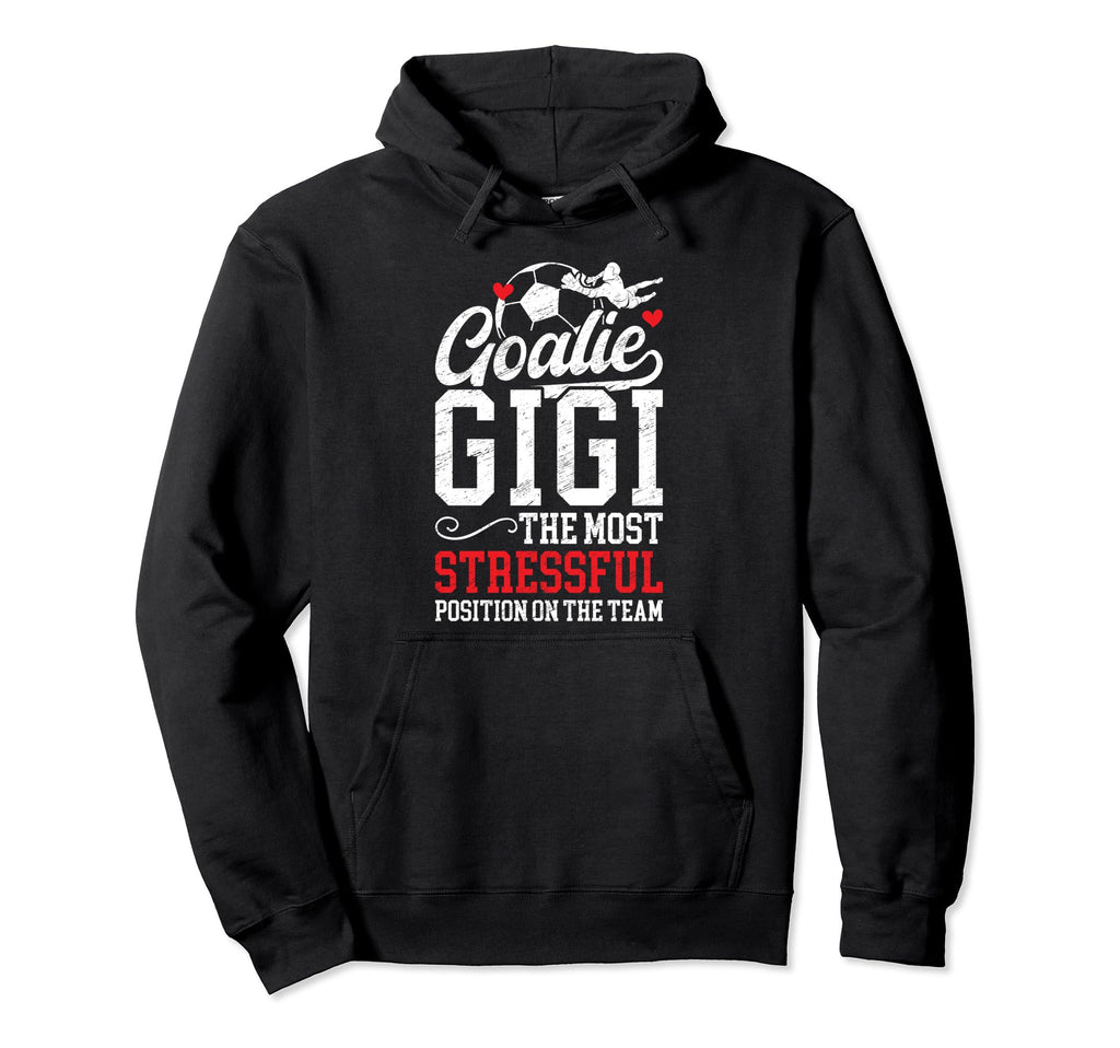 Soccer Goalie Gigi Funny Gigi Soccer Hoodie - Trendy Graphic Unisex - T-Shirt, Sweatshirt, Hoodie