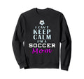 I Cant Keep Calm Im Soccer Mom Sweatshirt - Minimalist Print for Adults - T-Shirt, Sweatshirt, Hoodie