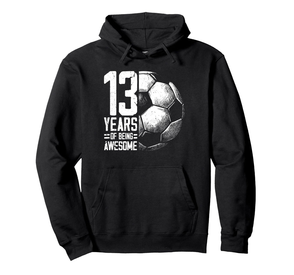 13Th Birthday Soccer Player Football Hoodie - Streetwear Style Men Women - T-Shirt, Sweatshirt, Hoodie