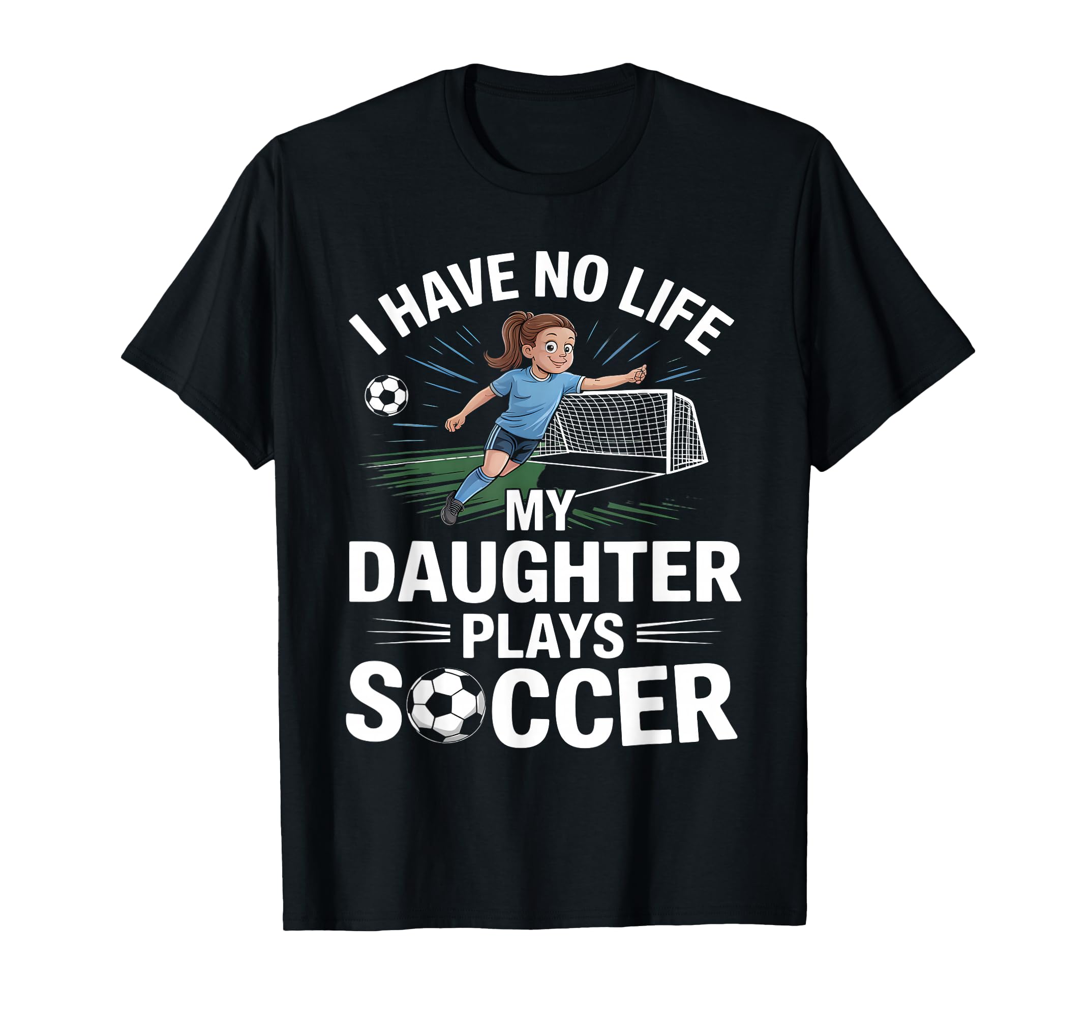 Funny Soccer Daughter Mom Mother Dad T-Shirt - Trendy Graphic Unisex - T-Shirt, Sweatshirt, Hoodie