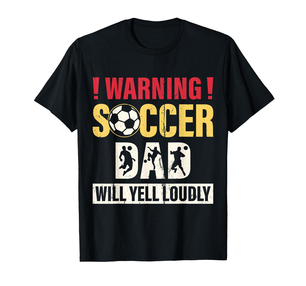 Warning Soccer Dad Yell Loudly T-Shirt - Streetwear Style for Adults - T-Shirt, Sweatshirt, Hoodie