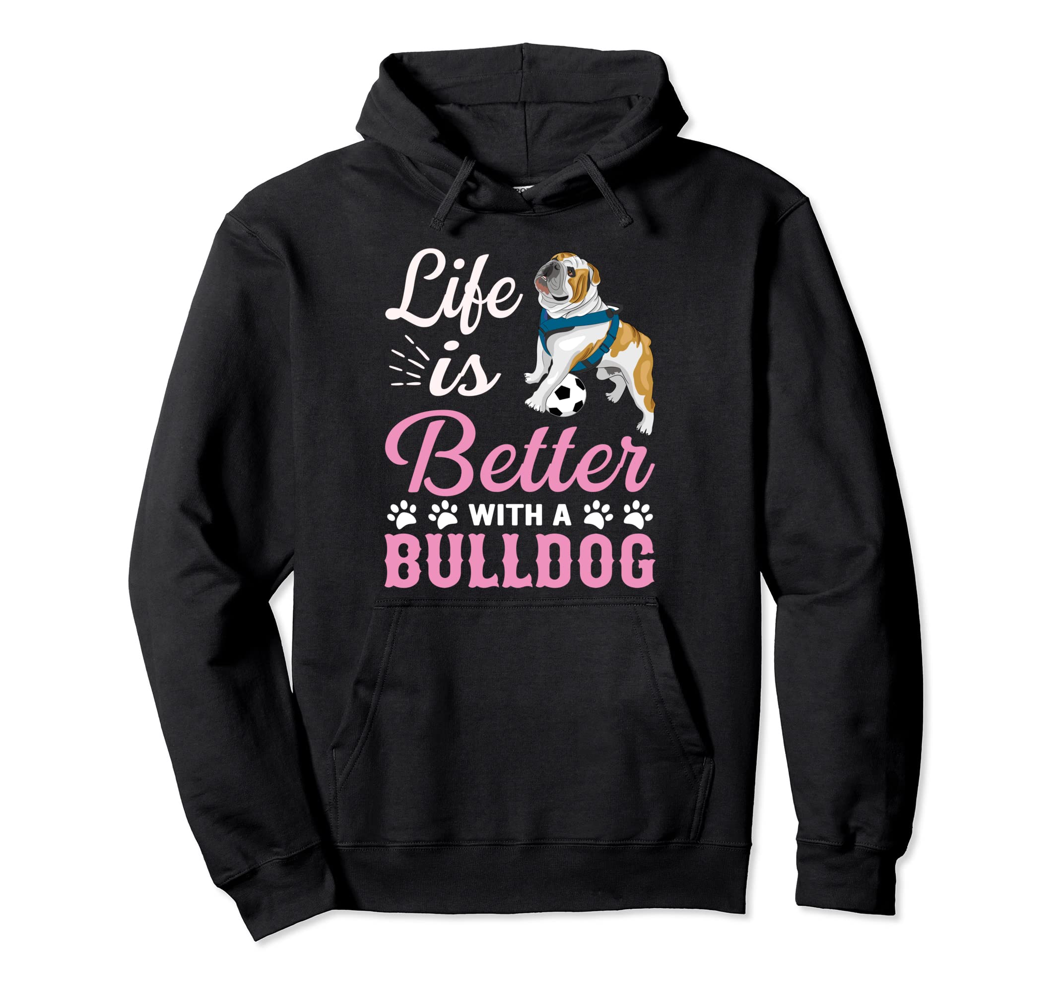Life Better Bulldog Soccer Sweatshirt - Casual Everyday Wear Men Women - T-Shirt, Sweatshirt, Hoodie