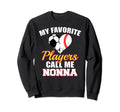 My Favorite Players Call Me Nonna Sweatshirt - Fun Novelty Design Unisex - T-Shirt, Sweatshirt, Hoodie