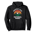 Protect Our National Parks Hiking Hoodie - Aesthetic Graphic Unisex - T-Shirt, Sweatshirt, Hoodie