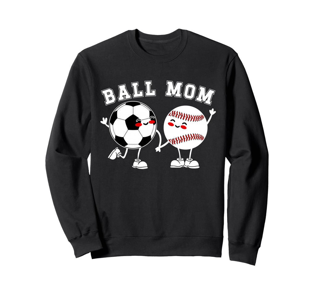Ball Mom Soccer Baseball Mom Baseball Sweatshirt - Novelty Apparel Unisex - T-Shirt, Sweatshirt, Hoodie