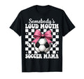 Somebodys Loud Mouth Soccer Mama T-Shirt - Fun Novelty Design for Adults - T-Shirt, Sweatshirt, Hoodie