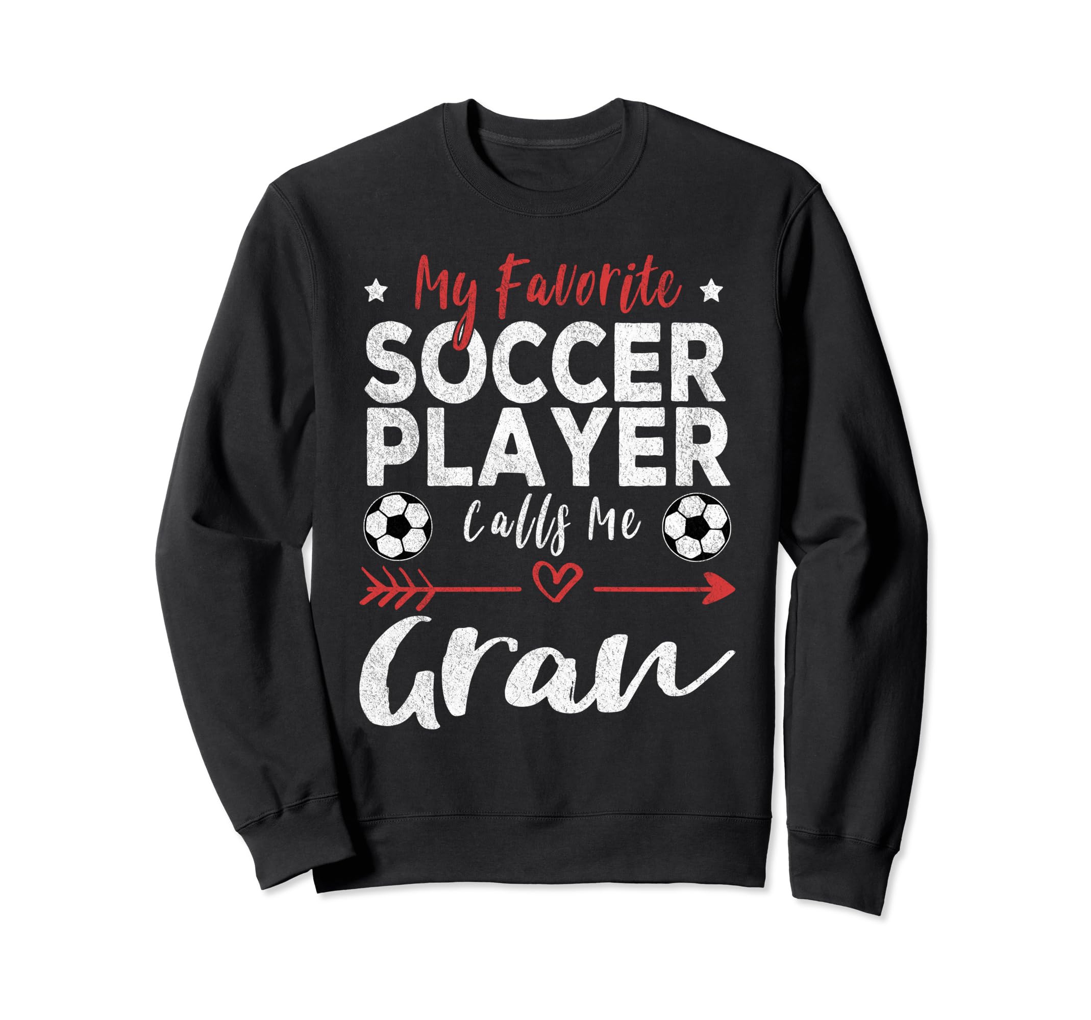 My Favorite Soccer Player Calls Me Gran Sweatshirt - Trendy Graphic Unisex - T-Shirt, Sweatshirt, Hoodie