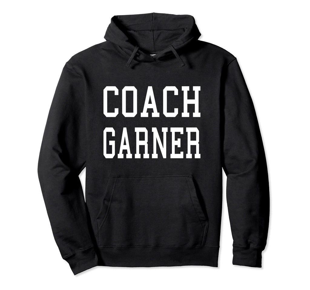 Coach Garner Custom Football Soccer Hoodie - Fun Novelty Design Unisex - T-Shirt, Sweatshirt, Hoodie