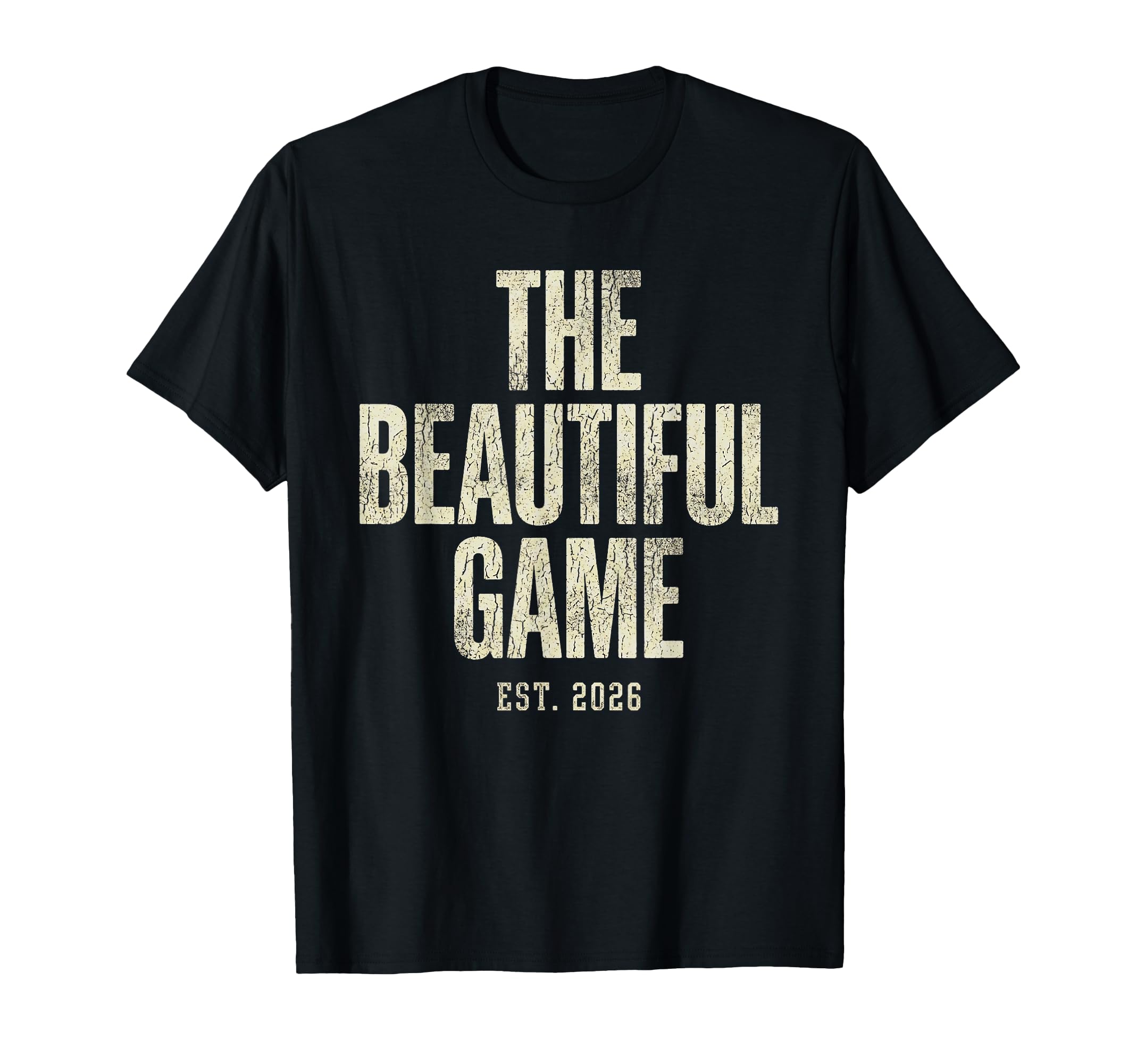 Beautiful Game Est 2026 Soccer T-Shirt - Fun Novelty Design Unisex - T-Shirt, Sweatshirt, Hoodie