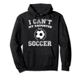 I Cant My Daughter Has Soccer Sports Parents Hoodie - Graphic Print Unisex - T-Shirt, Sweatshirt, Hoodie