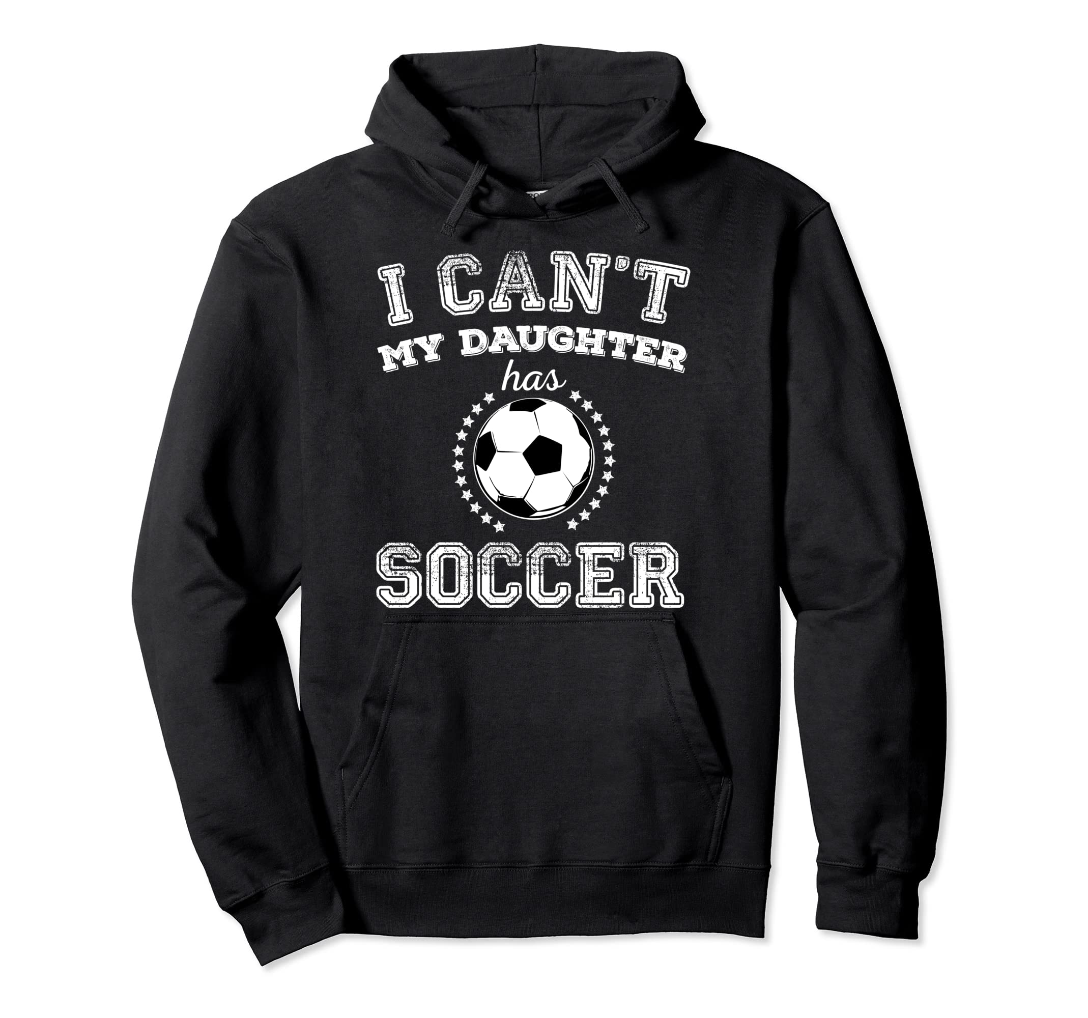 I Cant My Daughter Has Soccer Sports Parents Hoodie - Graphic Print Unisex - T-Shirt, Sweatshirt, Hoodie