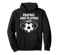 Praying Soccer Player Catholic Religious Hoodie - Custom Art Print Unisex - T-Shirt, Sweatshirt, Hoodie