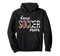 Dance And Soccer Mom Soccer Player Hoodie - Fun Novelty Design Men Women - T-Shirt, Sweatshirt, Hoodie