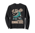 I Skate Because Running Sucks Sunset Sweatshirt - Custom Art Print Unisex - T-Shirt, Sweatshirt, Hoodie