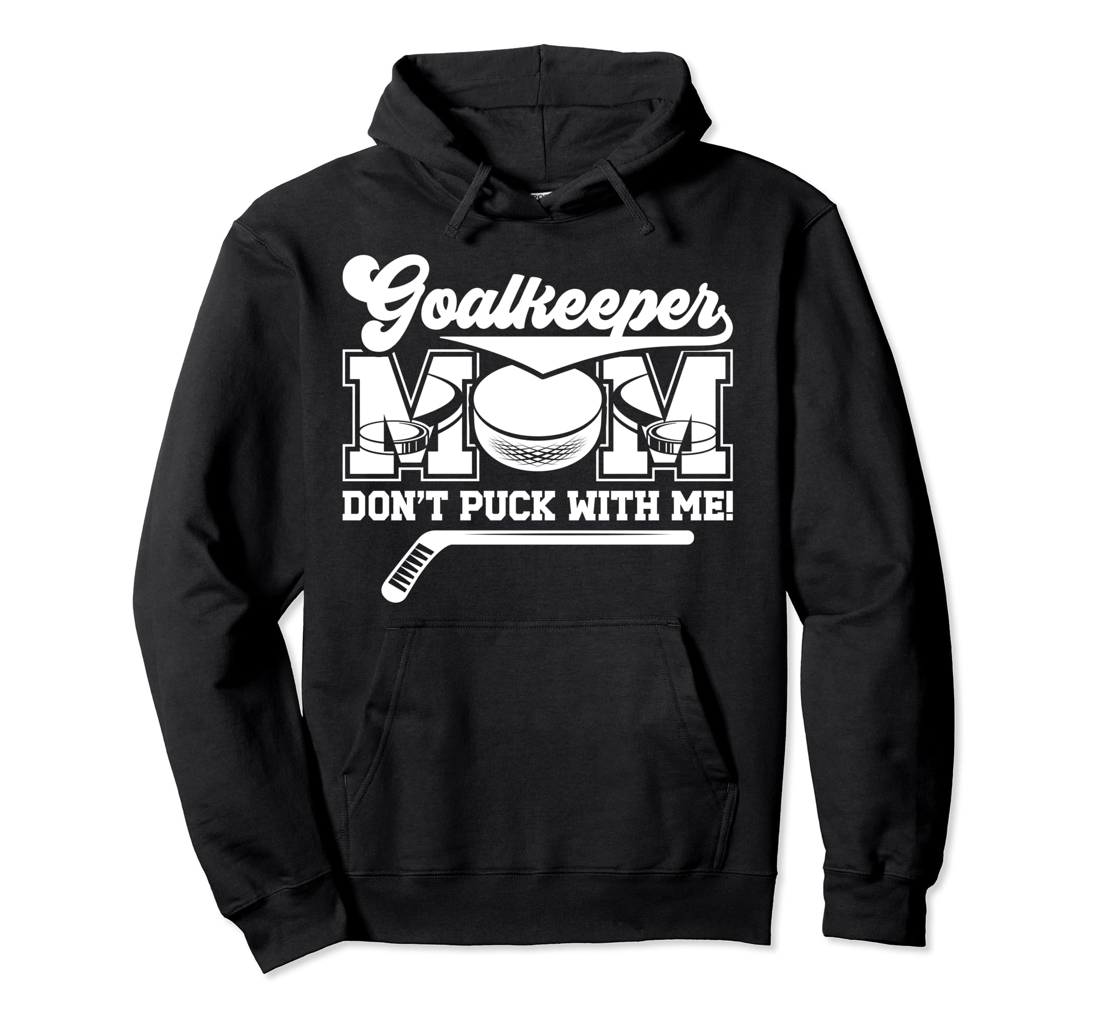Funny Ice Hockey Goalkeeper Mom Hockey Hoodie - Graphic Print for Adults - T-Shirt, Sweatshirt, Hoodie