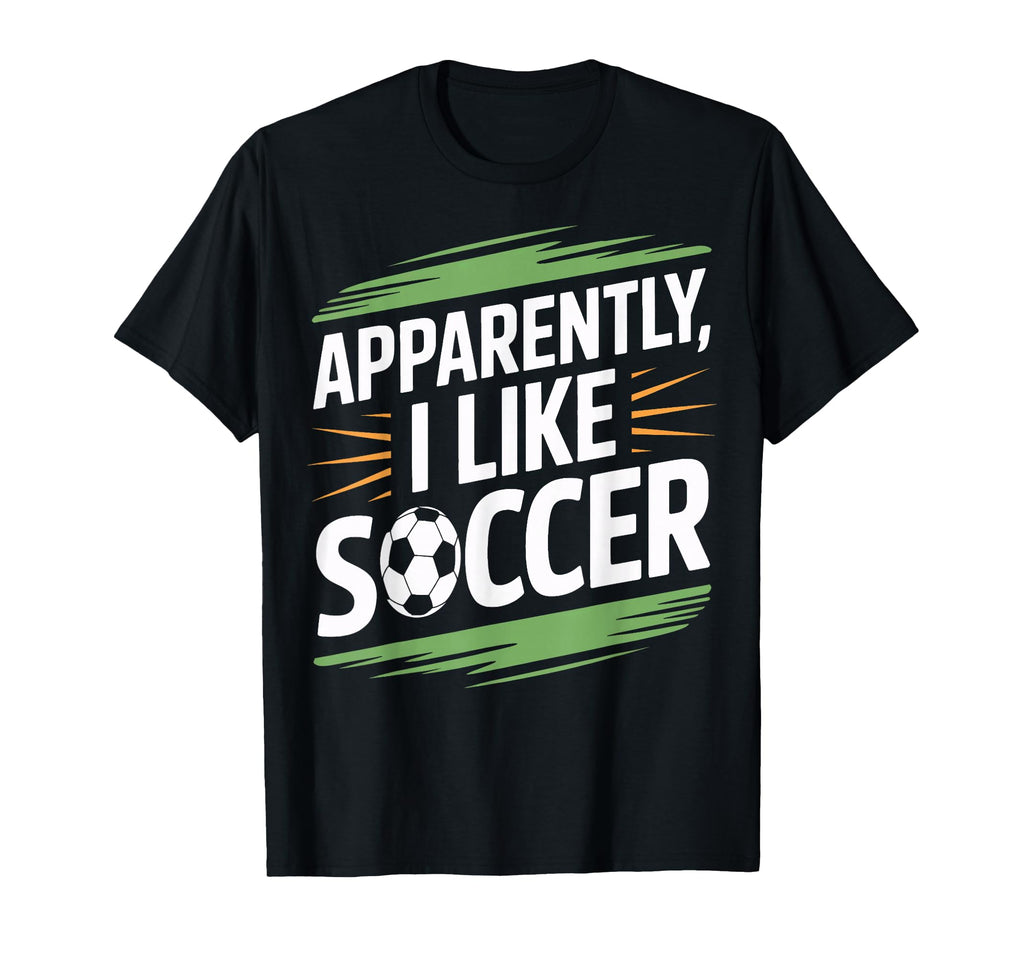 Apparently I Like Soccer Practice T-Shirt - Aesthetic Graphic Men Women - T-Shirt, Sweatshirt, Hoodie