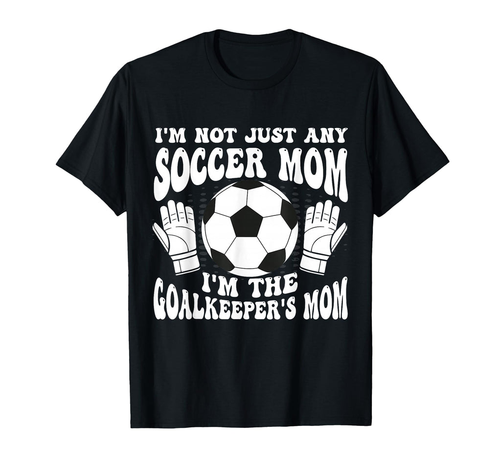 Womens Soccer Mom Goalie Goalkeeper Mother T-Shirt - Graphic Print Unisex - T-Shirt, Sweatshirt, Hoodie