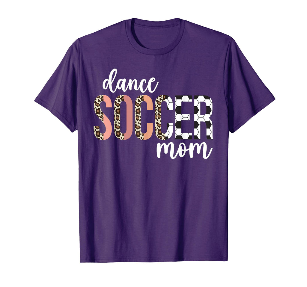 Dance And Soccer Mom Soccer Player And T-Shirt - Fun Novelty Design Unisex - T-Shirt, Sweatshirt, Hoodie