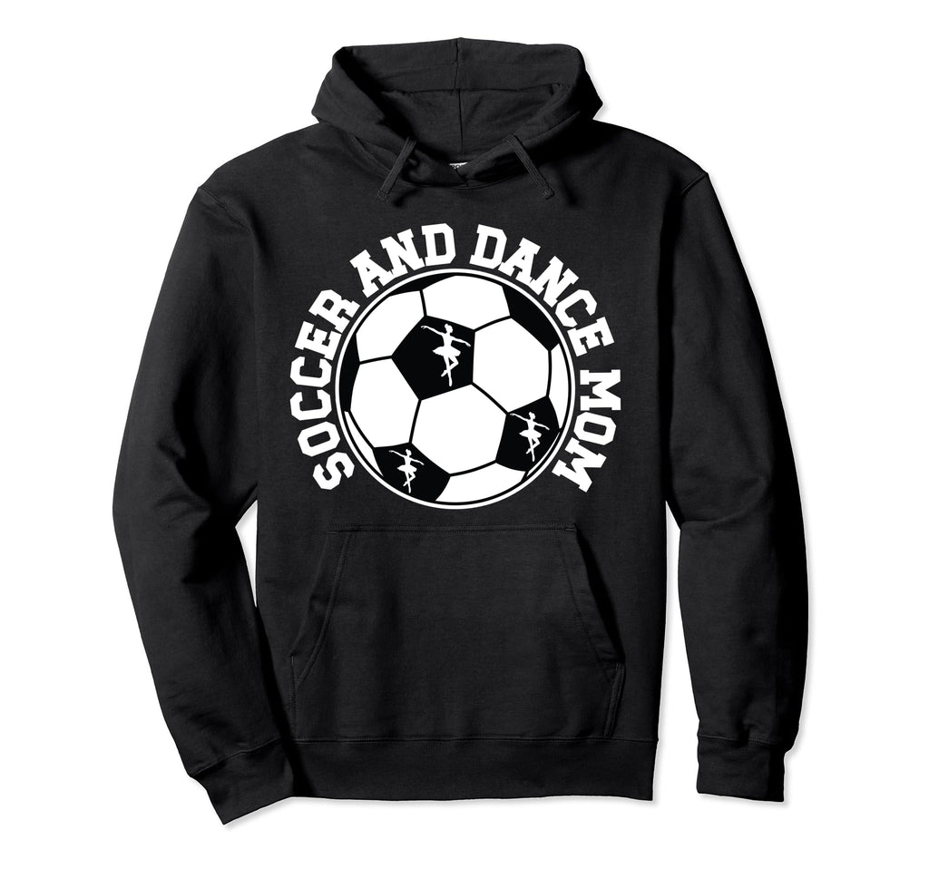 Soccer And Dance Mom Proud Dancing And Hoodie - Unique Graphic for Adults - T-Shirt, Sweatshirt, Hoodie
