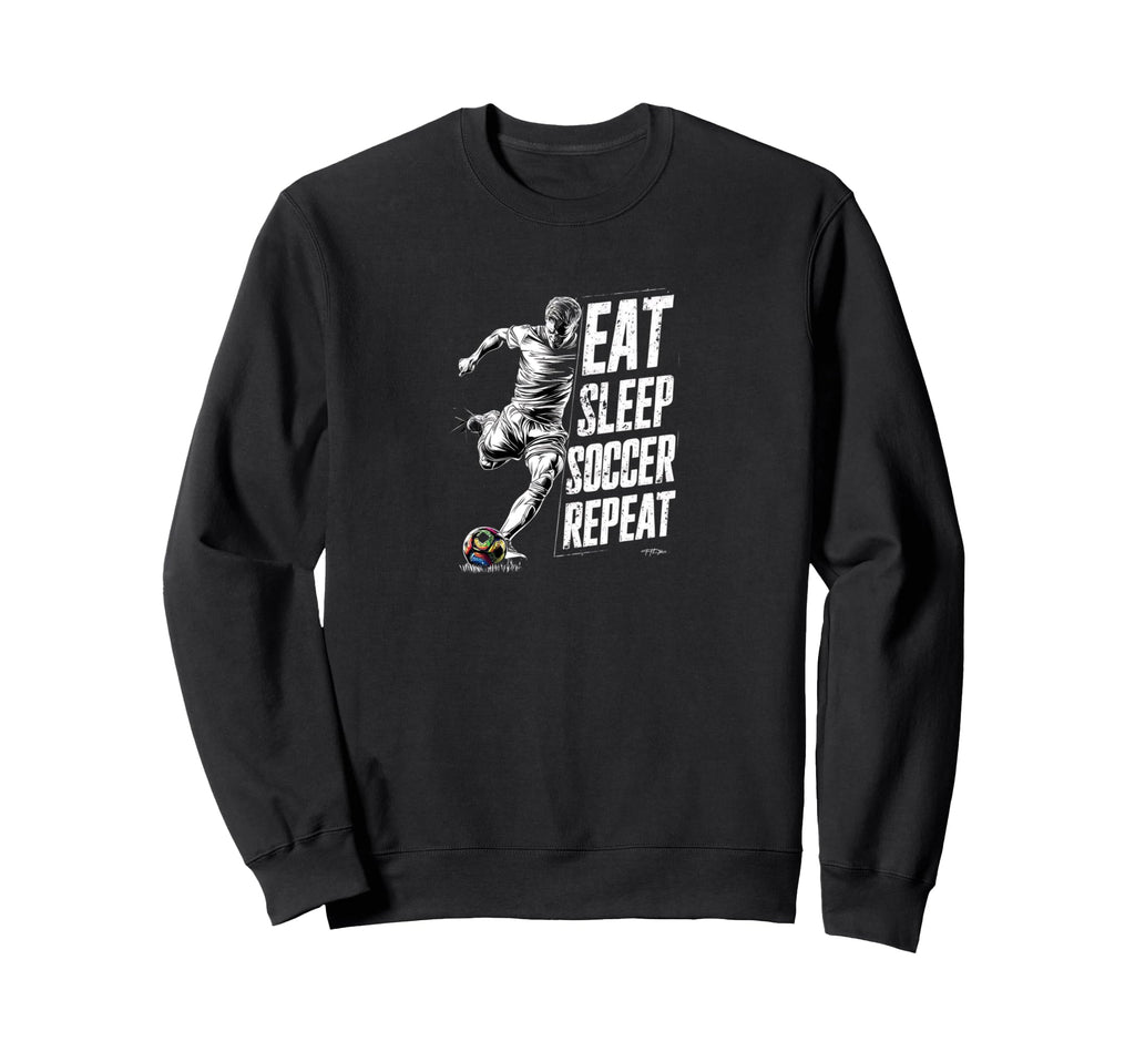 Funny Eat Sleep Soccer Repeat Sweatshirt - Casual Everyday Wear Unisex - T-Shirt, Sweatshirt, Hoodie