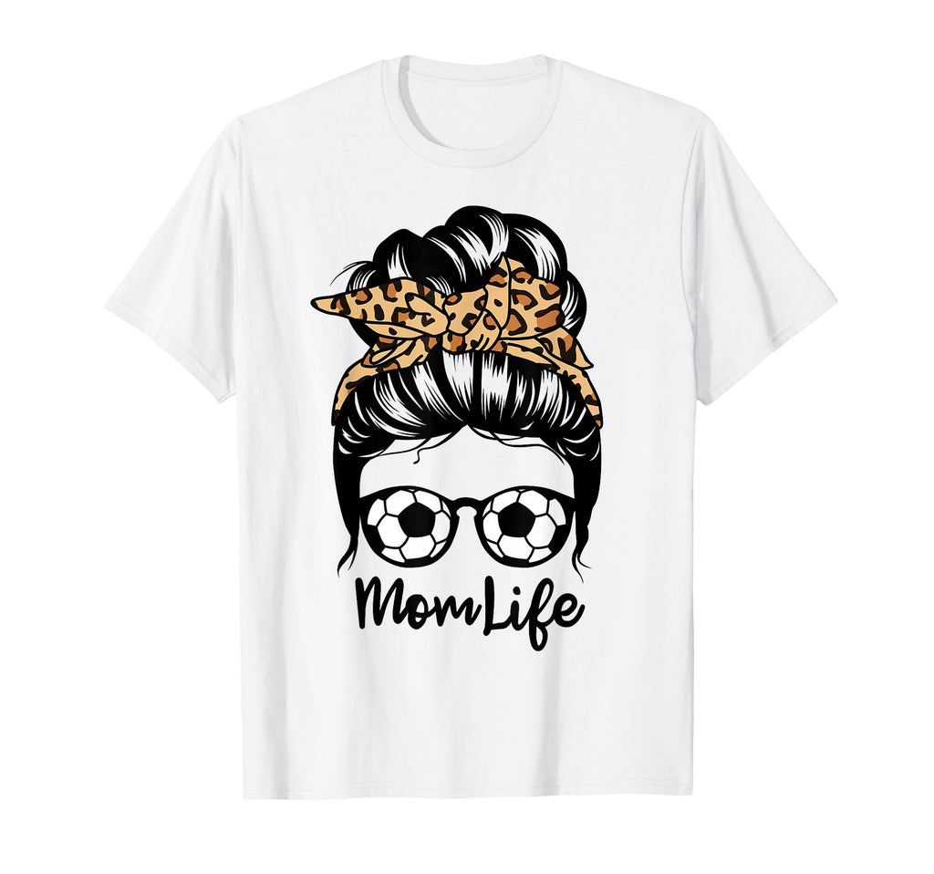 Mom Life Messy Bun Hair Funny Soccer T-Shirt - Fun Novelty Design Unisex - T-Shirt, Sweatshirt, Hoodie