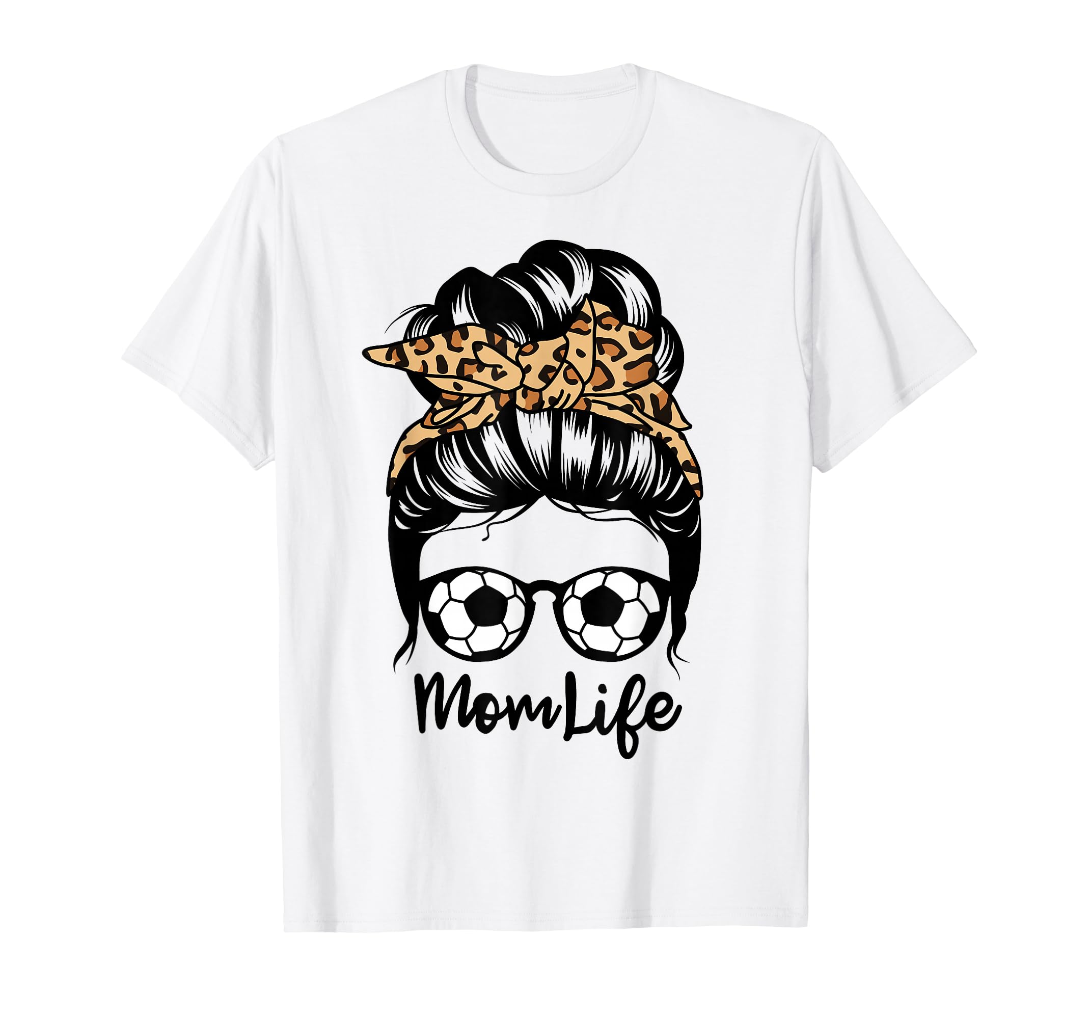Mom Life Messy Bun Hair Funny Soccer T-Shirt - Streetwear Style Men Women - T-Shirt, Sweatshirt, Hoodie