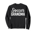 Soccer Grandma Love Soccer Fans Sweatshirt - Casual Everyday Wear Unisex - T-Shirt, Sweatshirt, Hoodie