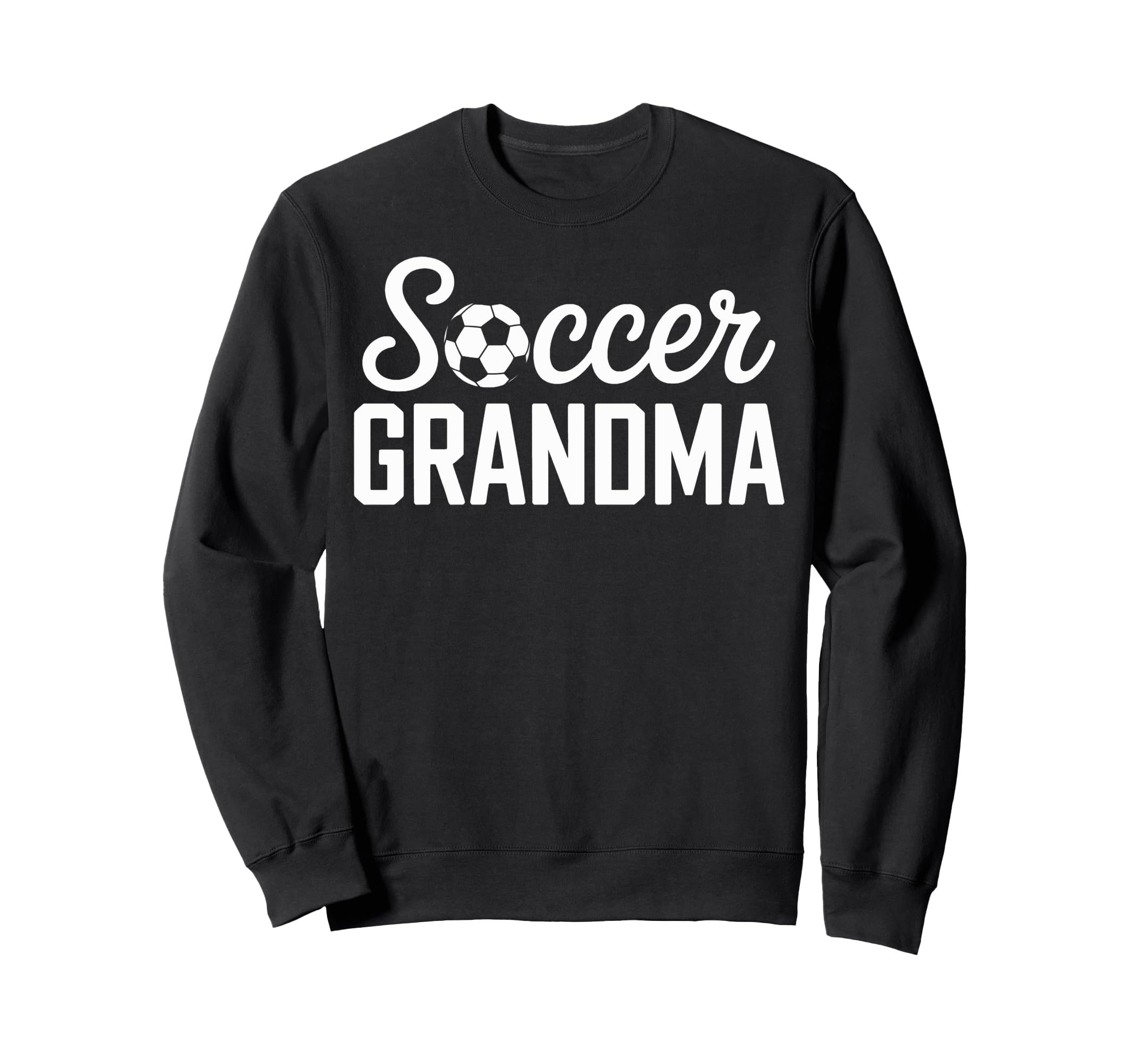 Soccer Grandma Love Soccer Fans Sweatshirt - Casual Everyday Wear Unisex - T-Shirt, Sweatshirt, Hoodie