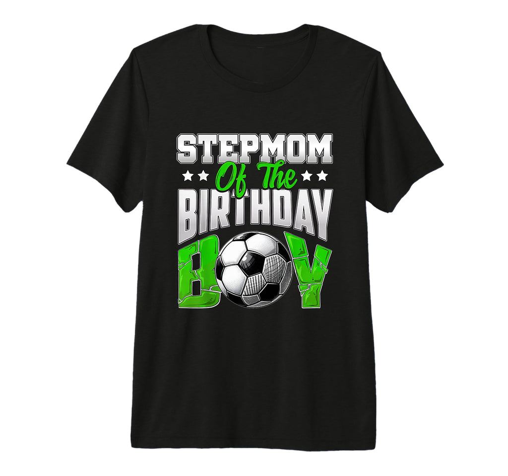 Stepmom Birthday Soccer Family T-Shirt - Streetwear Style for Adults - T-Shirt, Sweatshirt, Hoodie