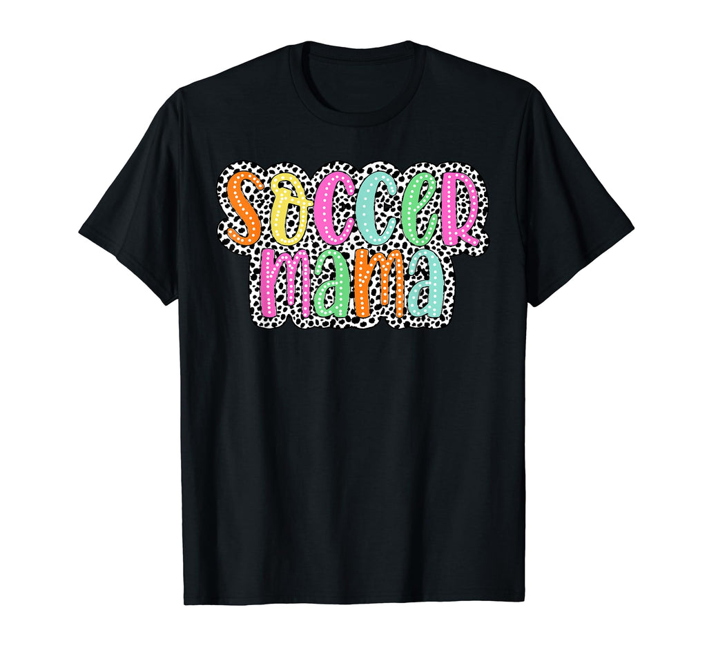 Soccer Mama Dalmatian Dots Sport Mothers T-Shirt - Novelty Apparel Unisex - T-Shirt, Sweatshirt, Hoodie