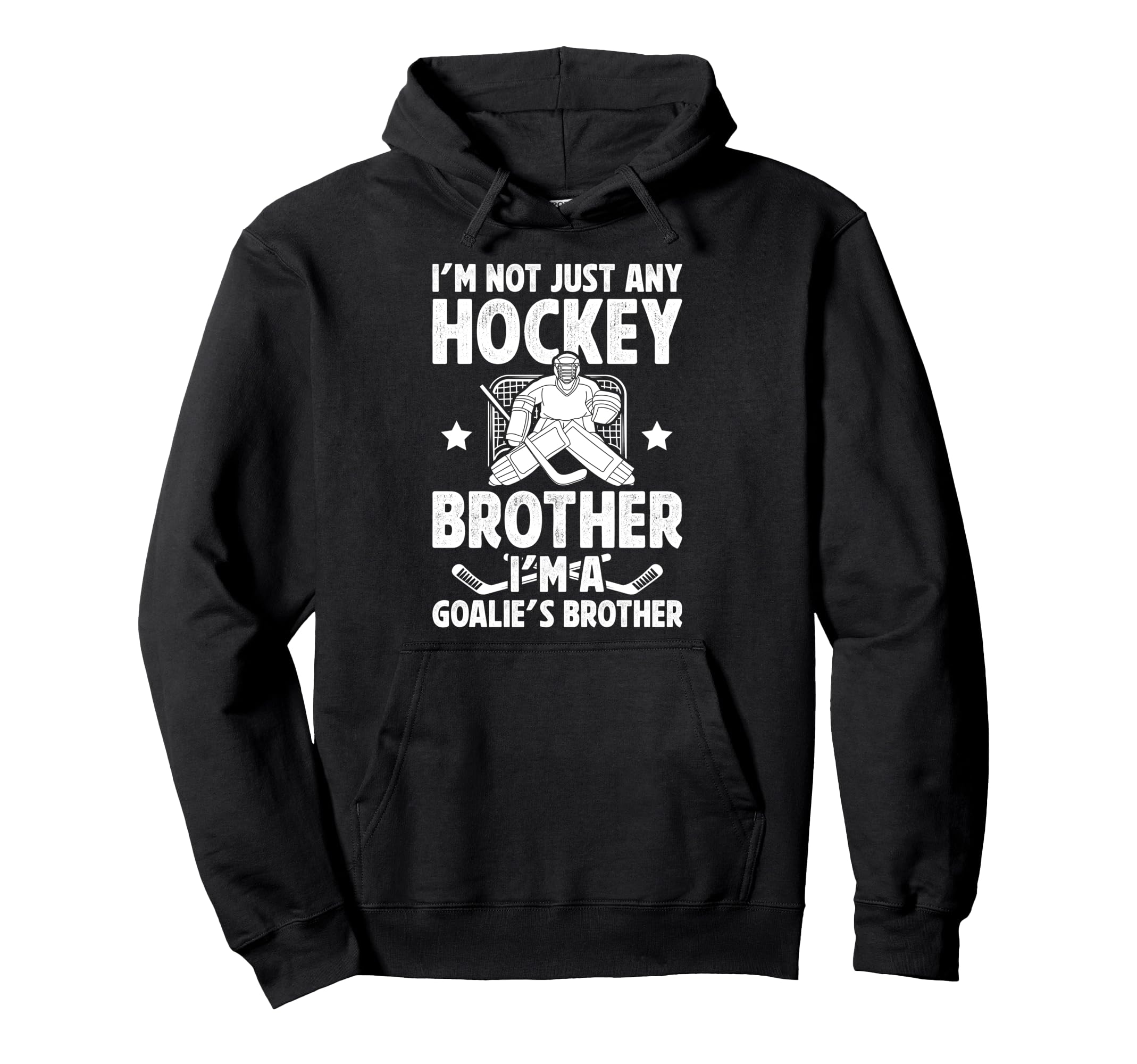 Im Hockey Goalie Brother Hockey Hoodie - Fun Novelty Design Men Women - T-Shirt, Sweatshirt, Hoodie