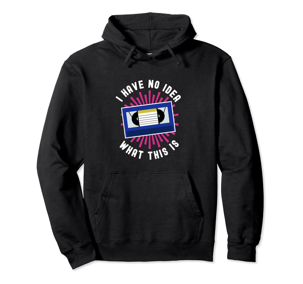 I Have No What This Is Video Cassette Hoodie - Aesthetic Graphic Unisex - T-Shirt, Sweatshirt, Hoodie