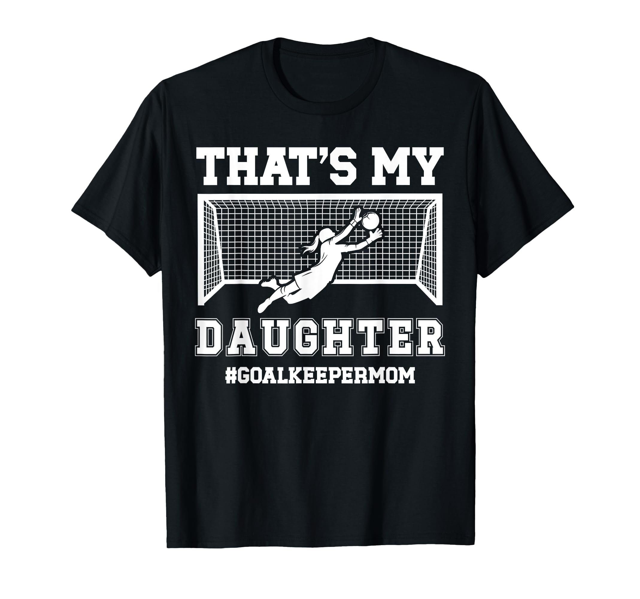 Proud Soccer Goalkeeper Mom Soccer T-Shirt - Custom Art Print Unisex - T-Shirt, Sweatshirt, Hoodie