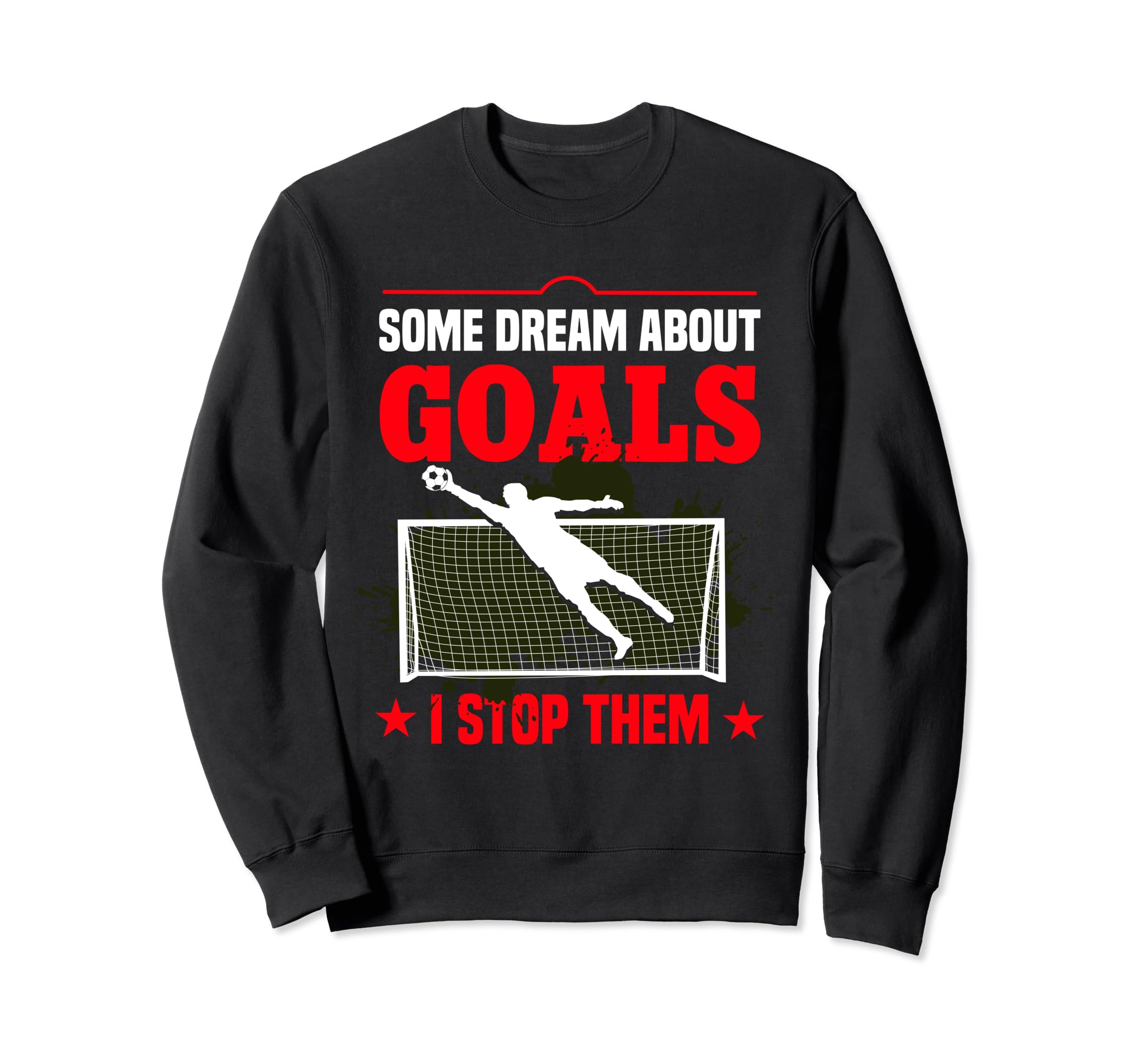 Goaltender Soccer Goalie Goal Sweatshirt - Aesthetic Graphic Men Women - T-Shirt, Sweatshirt, Hoodie