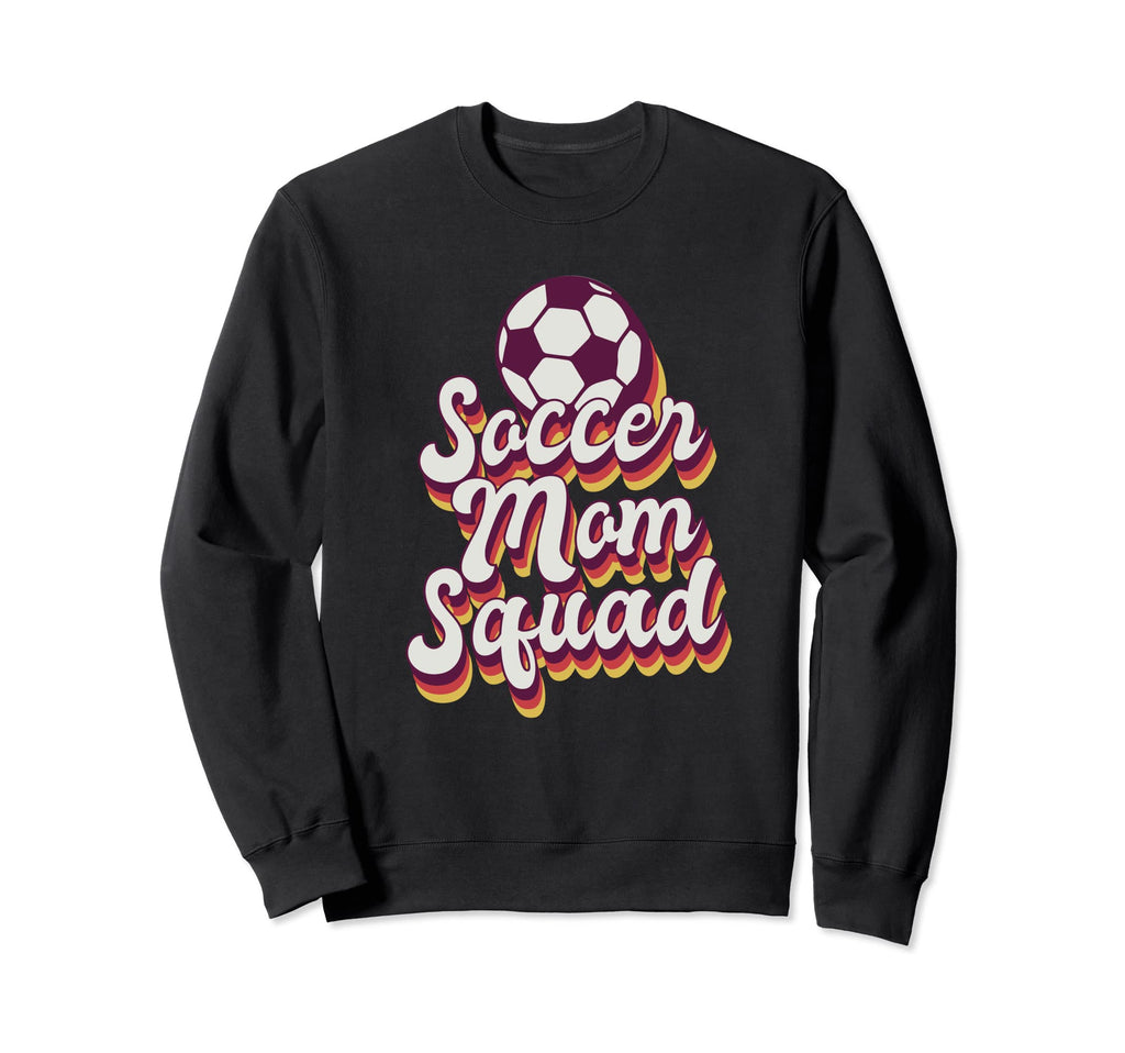 Mothers Day Sport Soccer Mom Squad Sweatshirt - Casual Everyday Wear Unisex - T-Shirt, Sweatshirt, Hoodie
