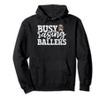 Busy Raising Ballers Baller Mom Hoodie - Casual Everyday Wear Unisex - T-Shirt, Sweatshirt, Hoodie