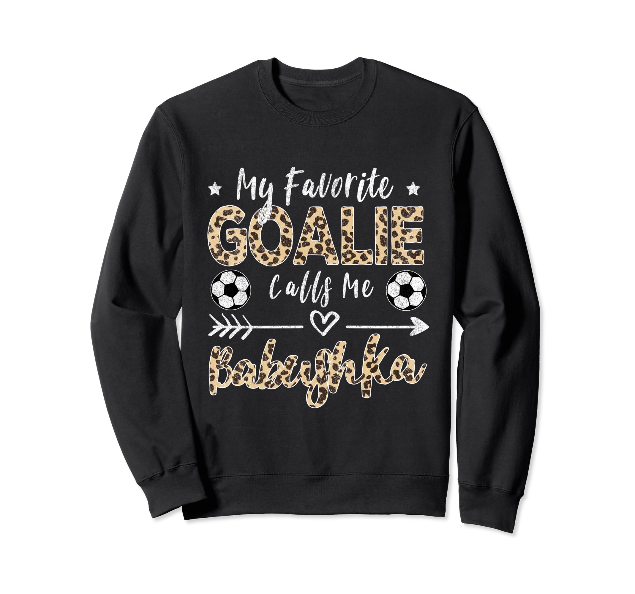 My Favorite Goalie Calls Me Babushka Sweatshirt - Unique Graphic Unisex - T-Shirt, Sweatshirt, Hoodie