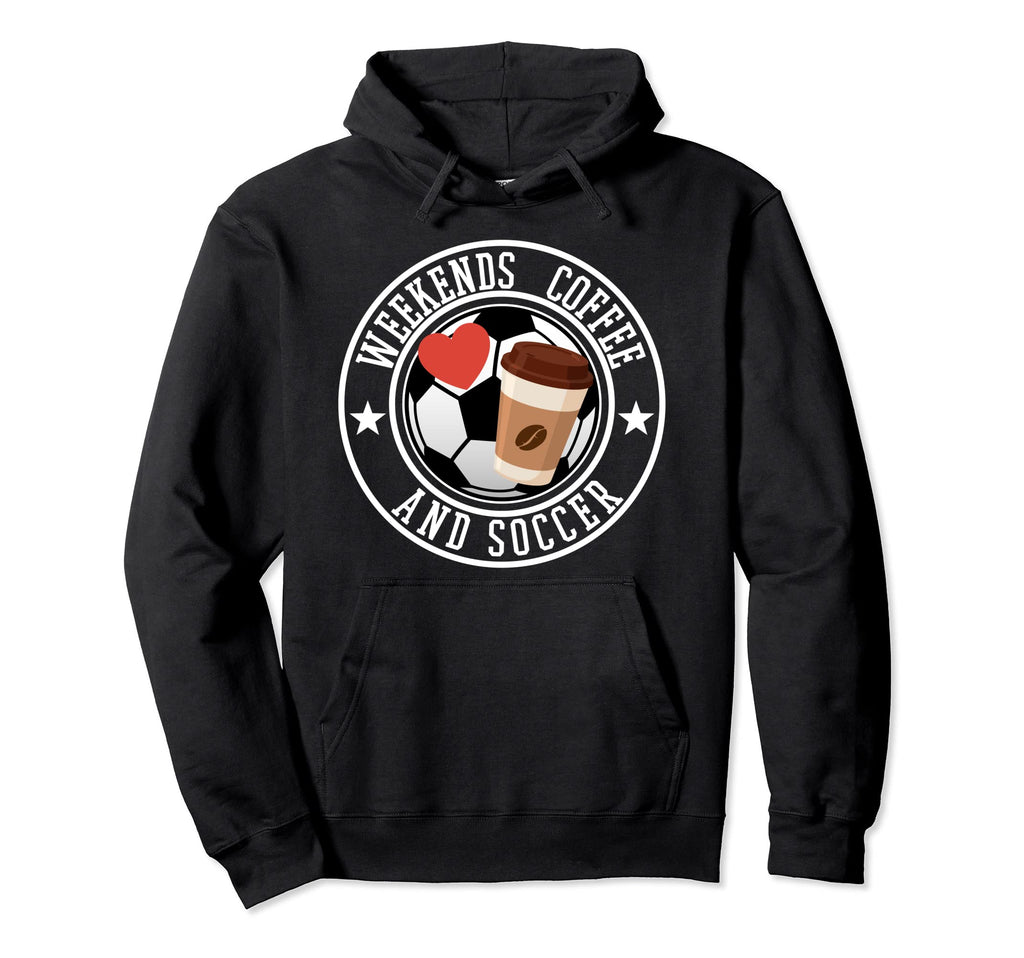Weekends Coffee Soccer Sports Player Hoodie - Casual Everyday Wear Unisex - T-Shirt, Sweatshirt, Hoodie