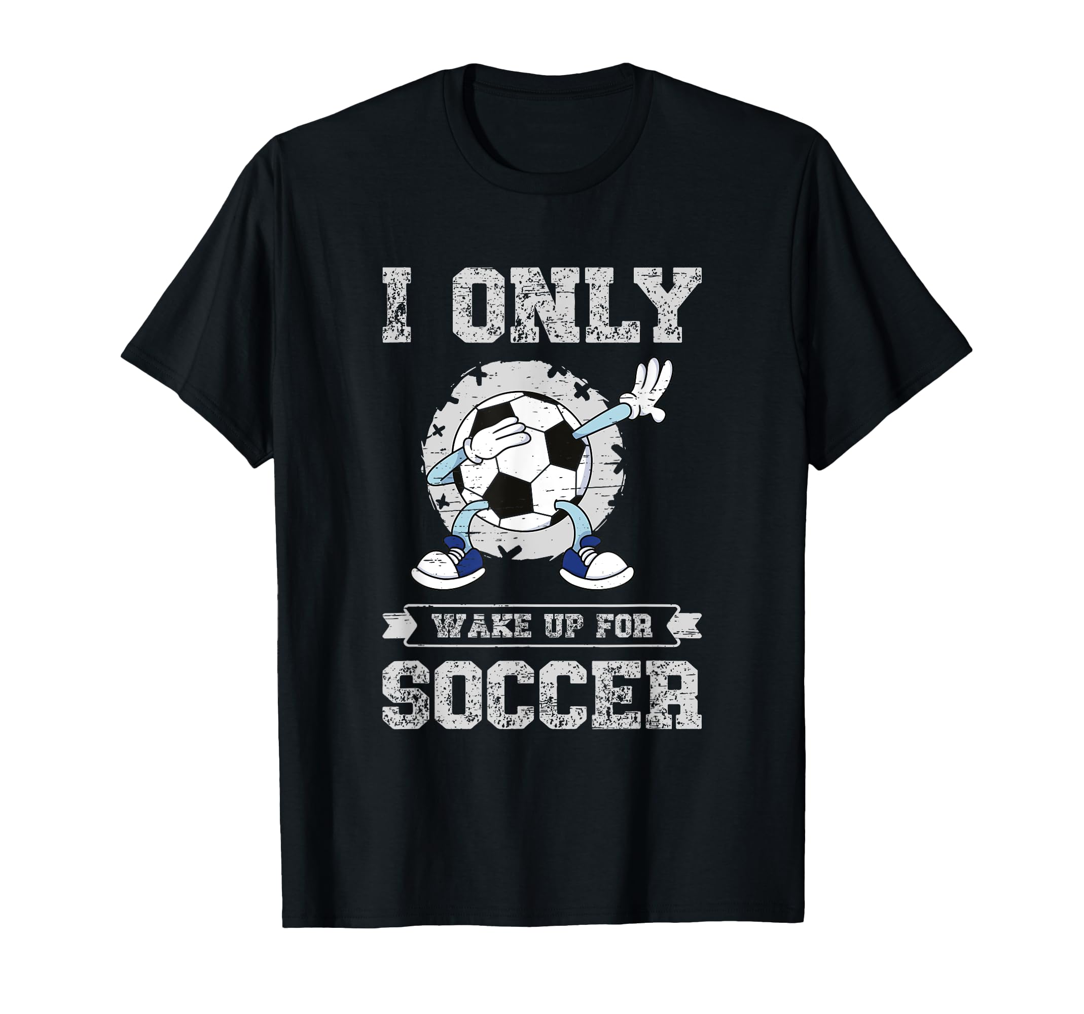 I Only Wake Up Soccer Soccer Team T-Shirt - Custom Art Print for Adults - T-Shirt, Sweatshirt, Hoodie