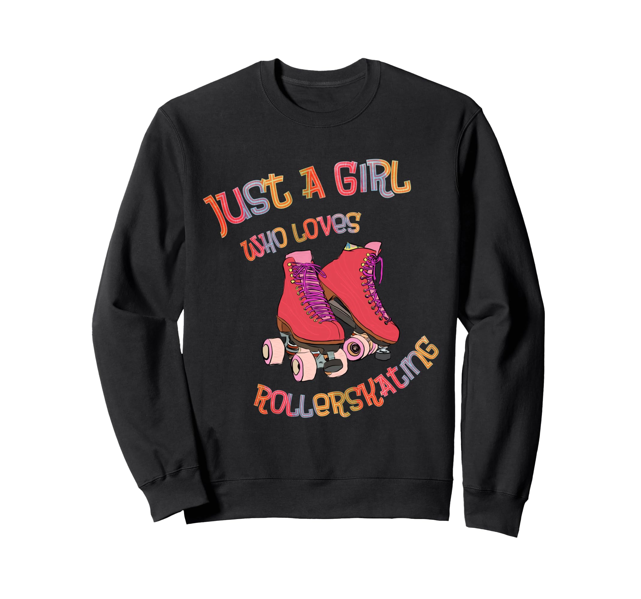 Roller Skates Just Who Loves Roller Sweatshirt - Unique Graphic Unisex - T-Shirt, Sweatshirt, Hoodie
