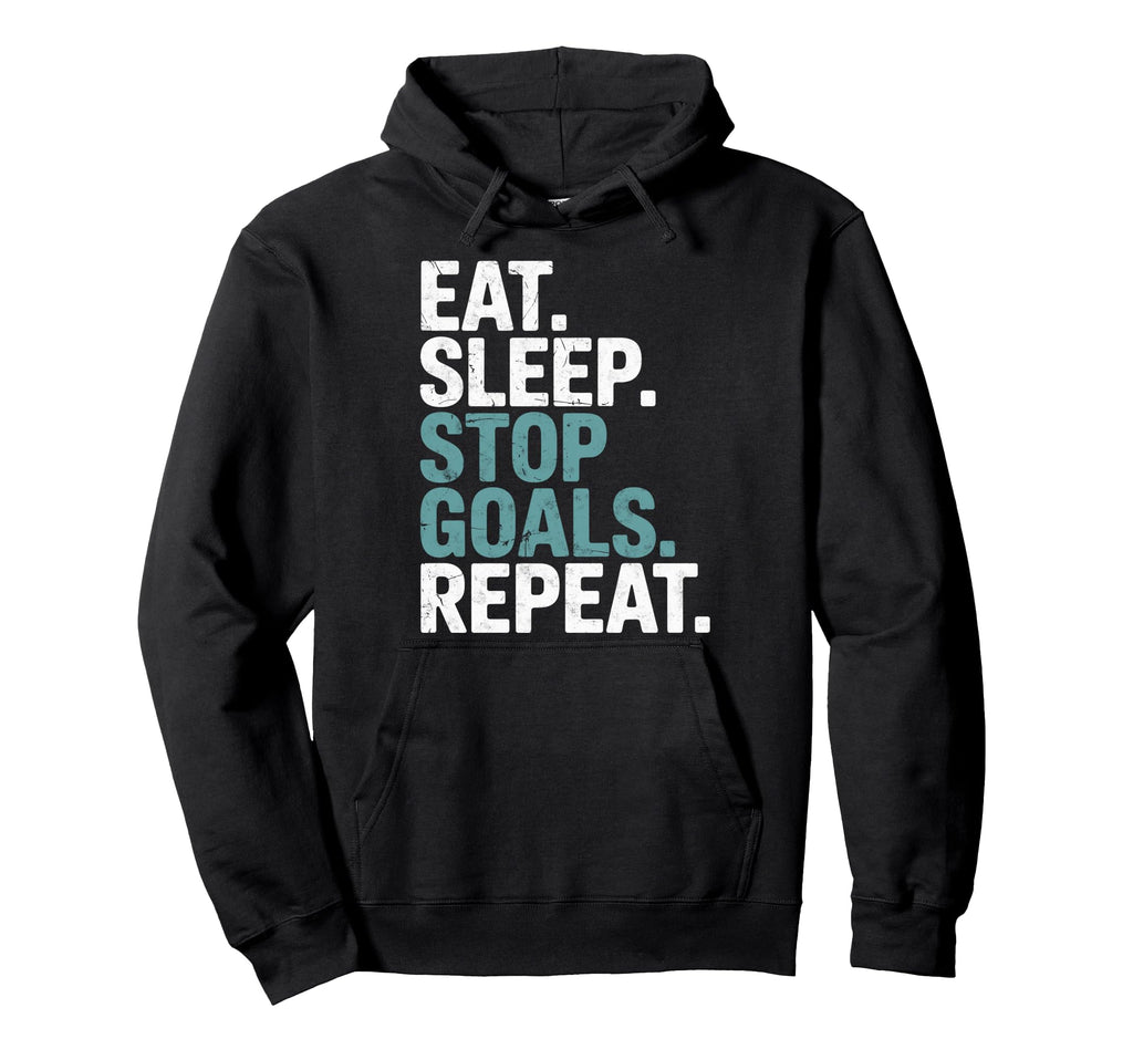Eat Sleep Stop Goals Repeat Goalie Soccer Hoodie - Streetwear Style Unisex - T-Shirt, Sweatshirt, Hoodie