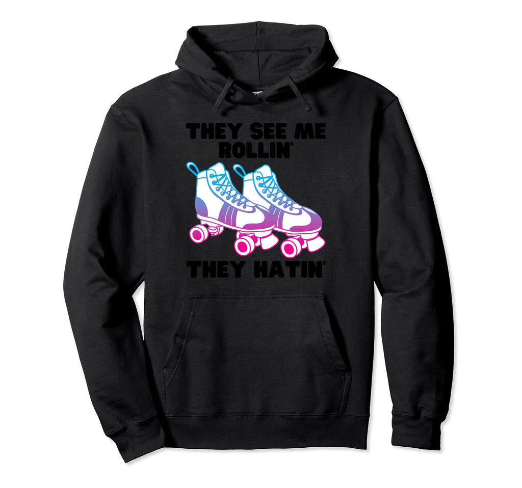 They See Me Rollin They Hatin Roller Hoodie - Unique Graphic Men Women - T-Shirt, Sweatshirt, Hoodie