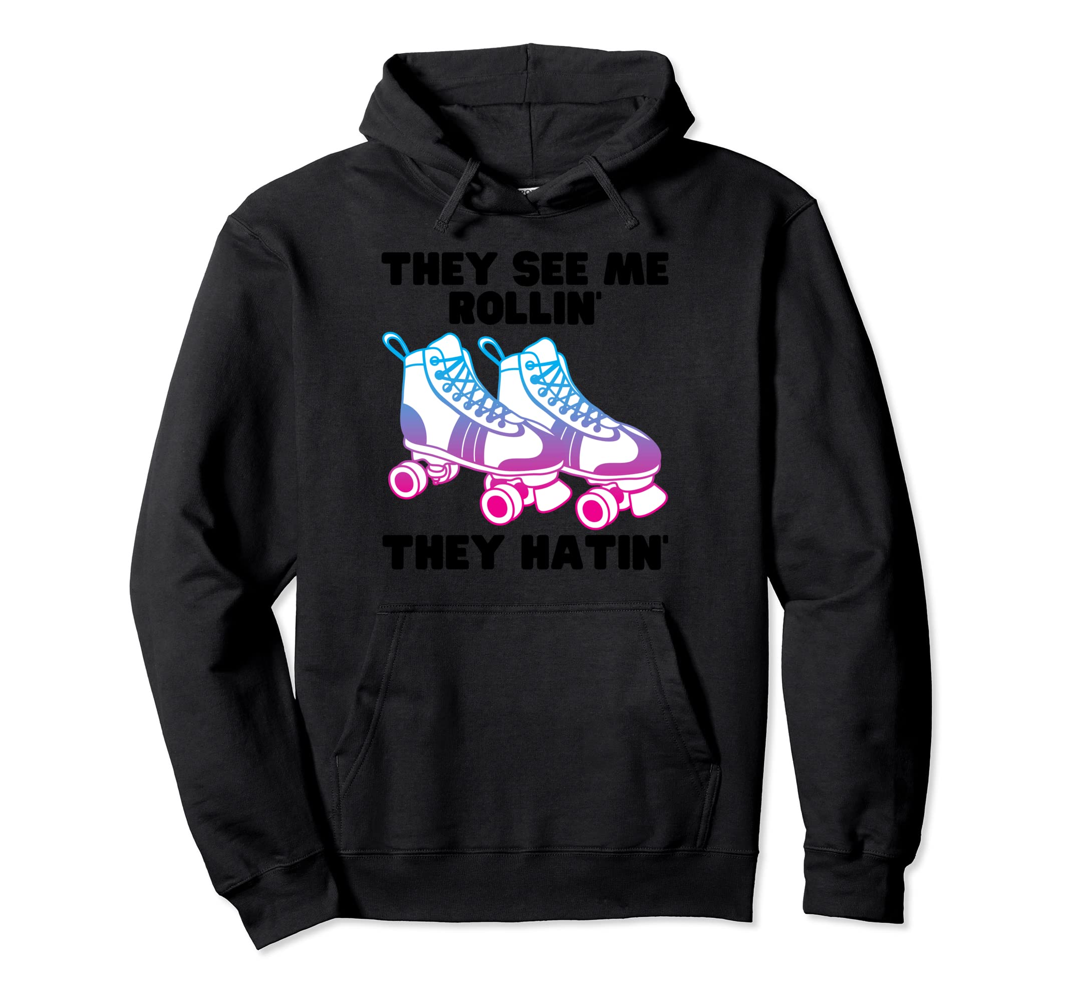 They See Me Rollin They Hatin Roller Hoodie - Unique Graphic Men Women - T-Shirt, Sweatshirt, Hoodie