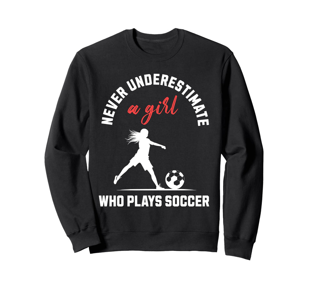 Soccer Soccer Player Empowerment Sweatshirt - Fun Novelty Design for Adults - T-Shirt, Sweatshirt, Hoodie