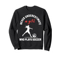 Soccer Soccer Player Empowerment Sweatshirt - Fun Novelty Design for Adults - T-Shirt, Sweatshirt, Hoodie