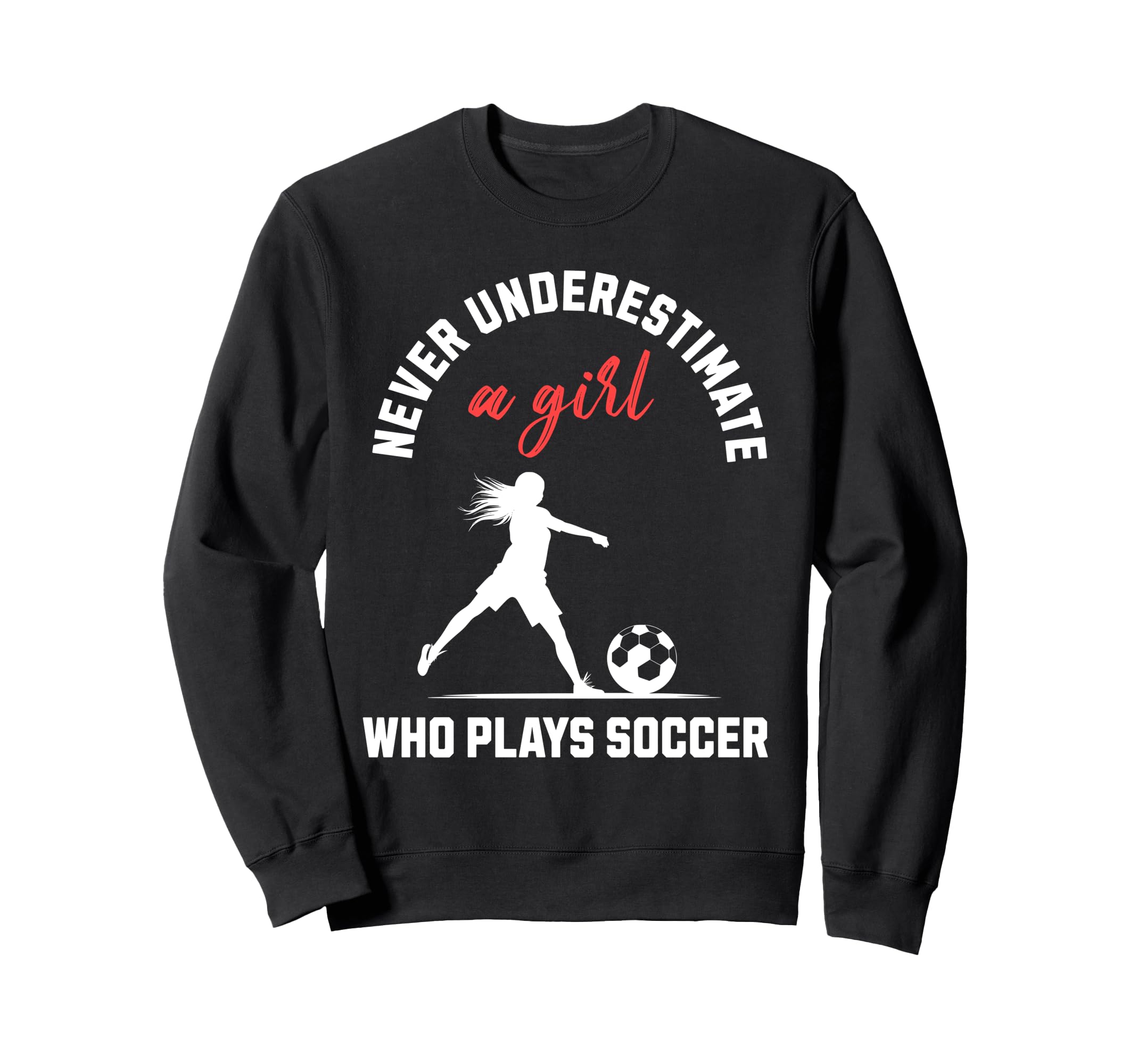 Soccer Soccer Player Empowerment Sweatshirt - Fun Novelty Design for Adults - T-Shirt, Sweatshirt, Hoodie